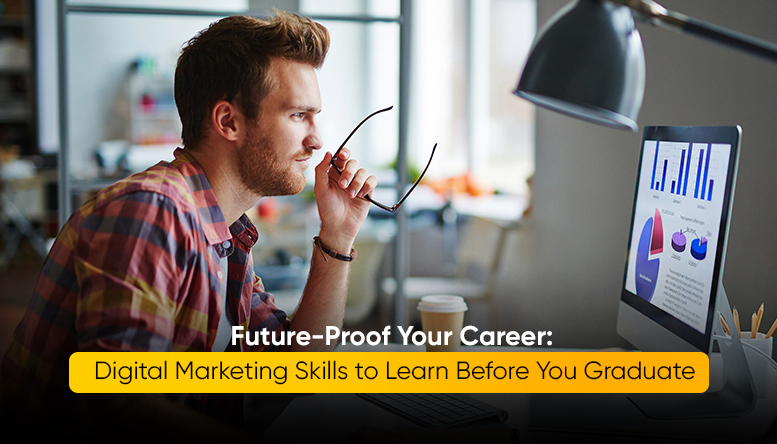 DIgital Marketing Skills to acheive before graduation