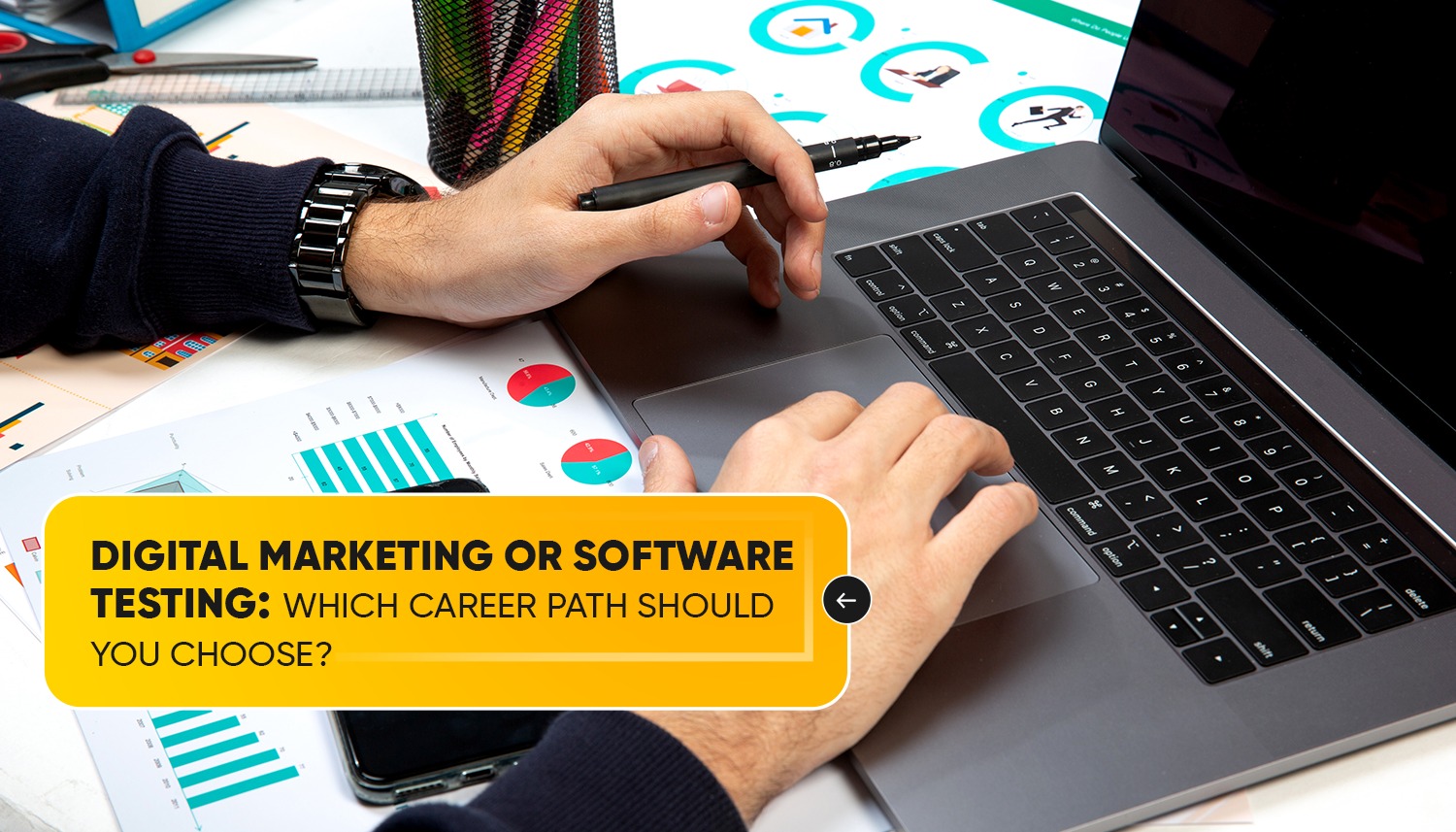 Hands working on a laptop with charts and analytics on the table, representing the choice between Digital Marketing or Software Testing as a career path.